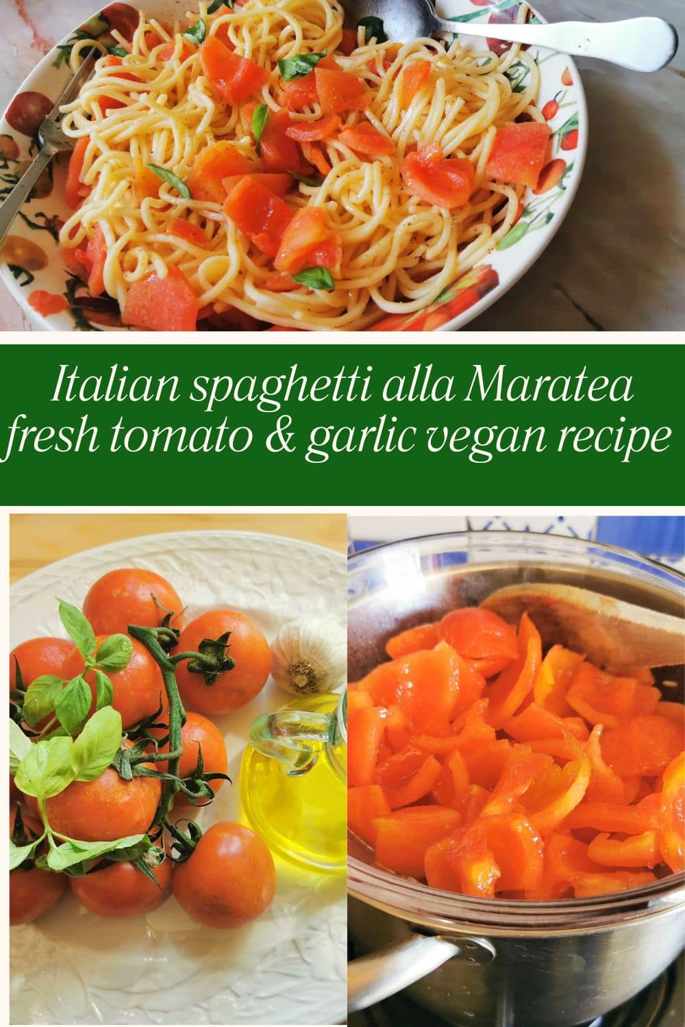 Verticle photo collage of vegan fresh tomato and garlic spaghetti alla Maratea for Pinterest.