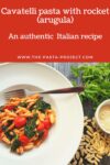Cavatelli pasta with rocket (arugula)