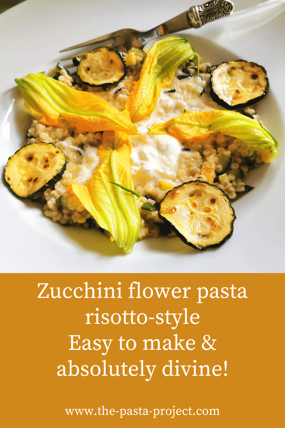 Zucchini Flower Pasta, Risotto Style The Pasta Project